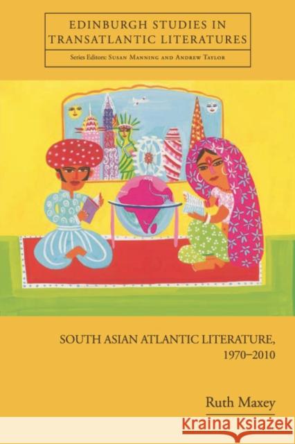 South Asian Atlantic Literature, 1970-2010 Maxey, Dr. Ruth 9780748641888 Edinburgh Studies in Transatlantic Literature - książka