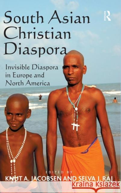 South Asian Christian Diaspora: Invisible Diaspora in Europe and North America Raj, Selva J. 9780754662617 ASHGATE PUBLISHING GROUP - książka