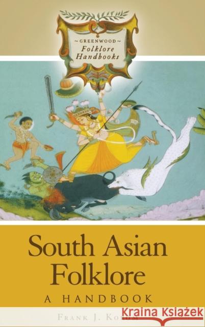 South Asian Folklore: A Handbook Korom, Frank J. 9780313331930 Greenwood Press - książka