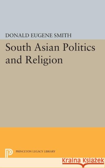 South Asian Politics and Religion Smith, Donald Eugene 9780691621968 John Wiley & Sons - książka