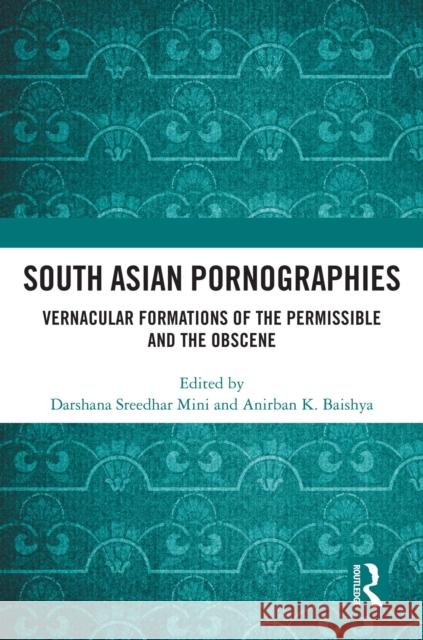 South Asian Pornographies  9781032417882 Taylor & Francis Ltd - książka