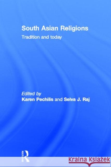 South Asian Religions: Tradition and Today Pechilis, Karen 9780415448512 Routledge - książka