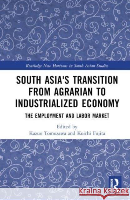 South Asia's Transition from Agrarian to Industrialized Economy  9781032860220 Taylor & Francis Ltd - książka