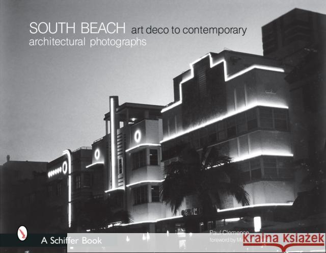 South Beach Architectural Photographs: Art Deco to Contemporary Paul Clemence 9780764320866 Schiffer Publishing - książka