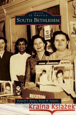 South Bethlehem Kenneth F. Raniere Karen M. Samuels South Bethlehem Historical Society 9781531647766 Arcadia Library Editions - książka