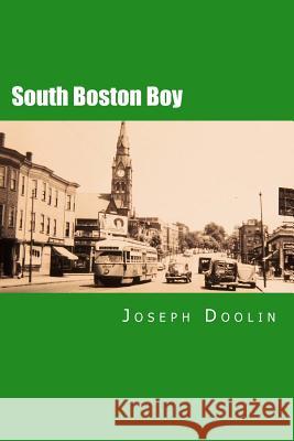 South Boston Boy: A City Boy's Life at Mid-Century Joseph Doolin 9781463737870 Createspace - książka