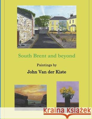 South Brent and beyond: Paintings by John Va 9781691370573 Independently Published - książka