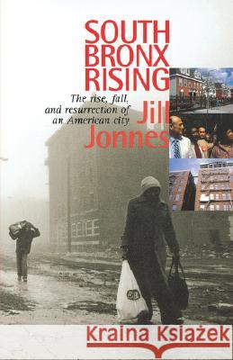 South Bronx Rising : The Rise, Fall, and Resurrection of an American City Jill Jonnes 9780823221998 Fordham University Press - książka