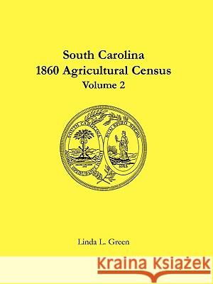 South Carolina 1860 Agricultural Census: Volume 2 Green, Linda L. 9780788441363 Heritage Books - książka