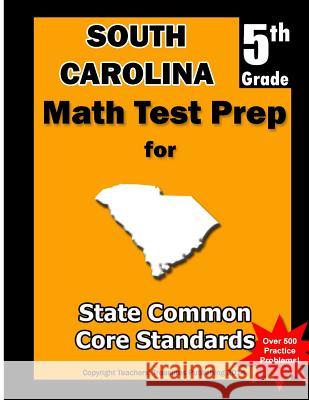 South Carolina 5th Grade Math Test Prep: Common Core Learning Standards Teachers' Treasures 9781491213186 Createspace - książka