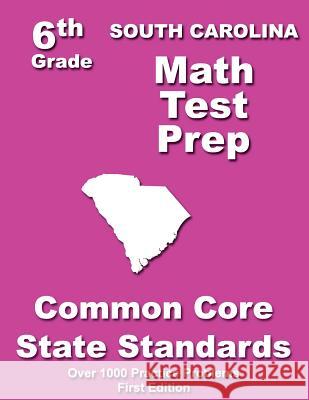 South Carolina 6th Grade Math Test Prep: Common Core Learning Standards Teachers' Treasures 9781505717570 Createspace - książka