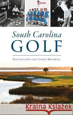 South Carolina Golf Bob Gillespie Tommy Braswell 9781540246554 History PR - książka