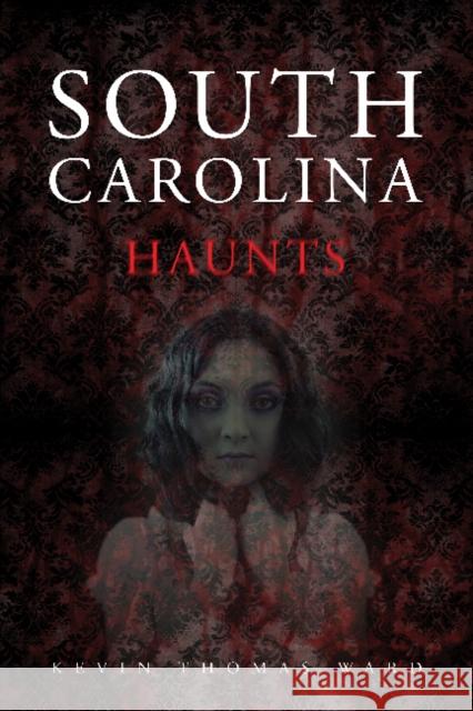 South Carolina Haunts Kevin Thomas Ward 9780764347702 Schiffer Publishing - książka