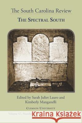 South Carolina Review: The Spectral South Sarah Juliet Lauro Kimberly Manganelli 9781942954927 Clemson University Press - książka