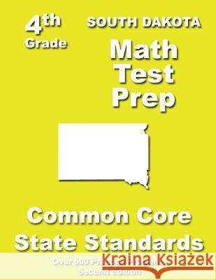 South Dakota 4th Grade Math Test Prep: Common Core Learning Standards Teachers' Treasures 9781484820896 Createspace - książka