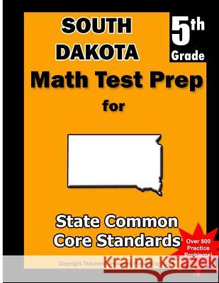 South Dakota 5th Grade Math Test Prep: Common Core Learning Standards Teachers' Treasures 9781491213193 Createspace - książka