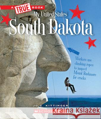 South Dakota (a True Book: My United States) Kittinger, Jo S. 9780531250938 C. Press/F. Watts Trade - książka