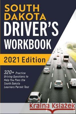 South Dakota Driver's Workbook: 320+ Practice Driving Questions to Help You Pass the South Dakota Learner's Permit Test Connect Prep 9781954289642 More Books LLC - książka