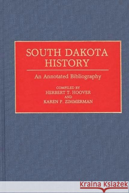 South Dakota History: An Annotated Bibliography Zimmerman, Karen P. 9780313282638 Greenwood Press - książka