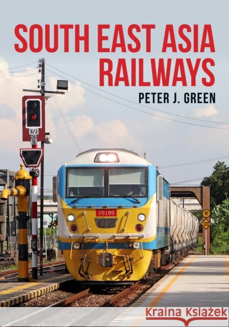 South East Asia Railways Peter Green 9781445698885 Amberley Publishing - książka