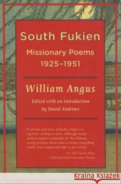 South Fukien: Missionary Poems, 1925-1951 David Andrews 9781937385552 Merwin Asia - książka