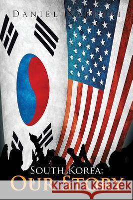 South Korea: Our Story Nardini, Daniel 9781479792252 Xlibris Corporation - książka