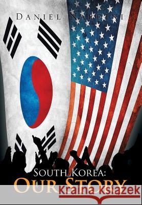 South Korea: Our Story Nardini, Daniel 9781479792269 Xlibris Corporation - książka