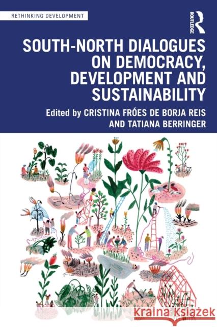 South-North Dialogues on Democracy, Development and Sustainability Cristina Froe Tatiana Berringer 9781032470436 Routledge - książka