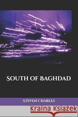 South of Baghdad Steven Graham Charles 9780970263254 Dancing Ground Press - książka