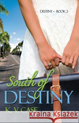 South of Destiny K. V. Case 9781541135567 Createspace Independent Publishing Platform - książka