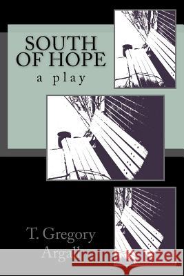 South of Hope T. Gregory Argall 9781482626391 Createspace Independent Publishing Platform - książka