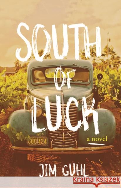 South of Luck Jim Guhl 9780299332747 University of Wisconsin Press - książka