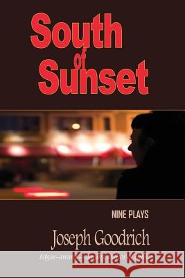 South of Sunset: Nine Plays Joseph Goodrich 9781935797654 Perfect Crime Books - książka