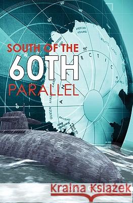 South of the 60th Parallel Andrzej Gorecki 9781439252383 Booksurge Publishing - książka