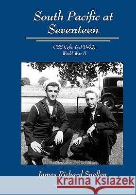 South Pacific at Seventeen: USS Cofer (Apd-62) World War II Snellen, James Richard 9781425137632 TRAFFORD PUBLISHING - książka