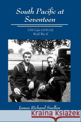 South Pacific at Seventeen: USS Cofer (Apd-62) World War II Snellen, James Richard 9781425168711 Trafford Publishing - książka