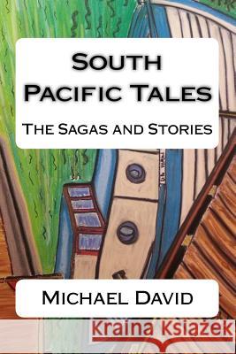 South Pacific Tales: The Sagas and Stories Michael David 9781545022276 Createspace Independent Publishing Platform - książka