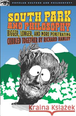 South Park and Philosophy: Bigger, Longer, and More Penetrating Hanley, Richard 9780812696134 Open Court Publishing Company - książka