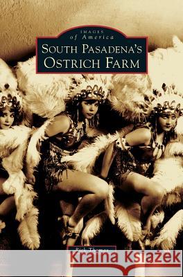 South Pasadena's Ostrich Farm Rick Thomas 9781531635428 Arcadia Publishing Library Editions - książka