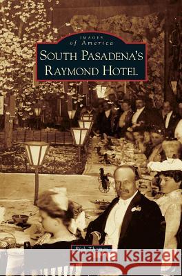 South Pasadena's Raymond Hotel Rick Thomas 9781531638177 Arcadia Publishing Library Editions - książka