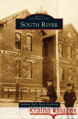 South River Stephanie Bartz, Brian Armstrong, Nan Whitehead 9781531674144 Arcadia Publishing Library Editions - książka