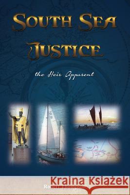 South Sea Justice Robert Thompson 9781523432035 Createspace Independent Publishing Platform - książka