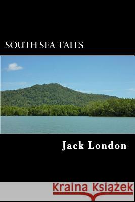 South Sea Tales Jack London Alex Struik 9781482568073 Createspace - książka