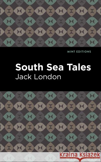 South Sea Tales Jack London Mint Editions 9781513270203 Mint Editions - książka