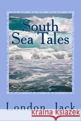 South Sea Tales London Jack Sir Angels 9781543021295 Createspace Independent Publishing Platform - książka