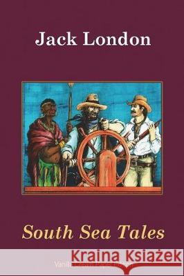 South Sea Tales Jack London 9781723212079 Createspace Independent Publishing Platform - książka