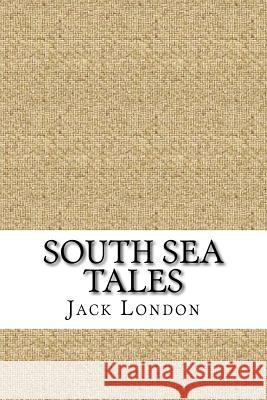 South Sea Tales Jack London 9781729521007 Createspace Independent Publishing Platform - książka