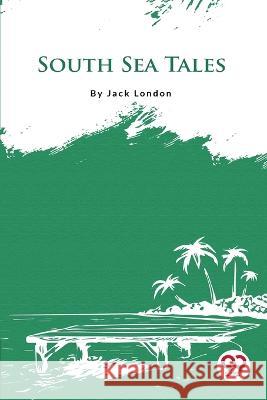 South Sea Tales Jack London   9789356560901 Double 9 Booksllp - książka