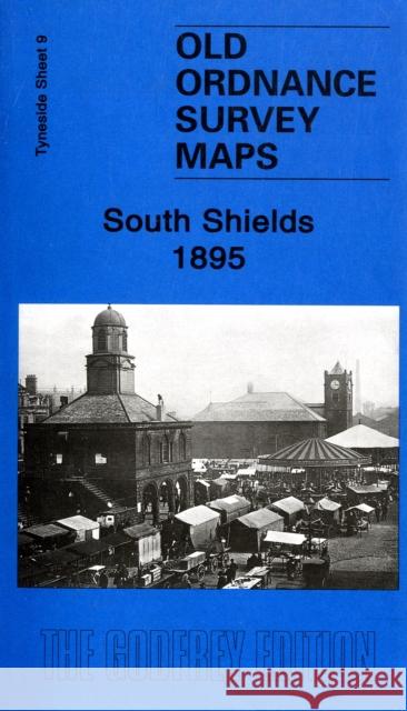 South Shields 1895: Tyneside Sheet 9 Roy Young 9780907554820 Alan Godfrey Maps - książka