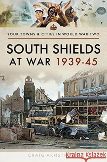 South Shields at War 1939-45 Craig Armstrong 9781473891210 Pen & Sword Military - książka